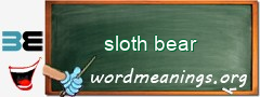 WordMeaning blackboard for sloth bear